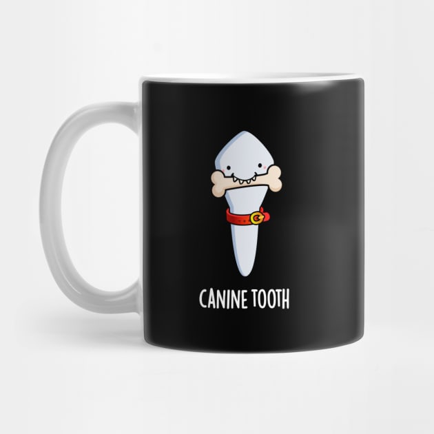 Canine Tooth Funny Dental Pun by punnybone